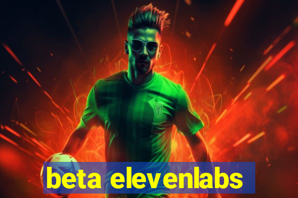 beta elevenlabs